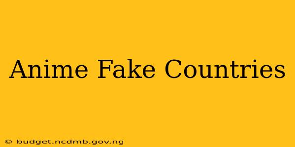 Anime Fake Countries