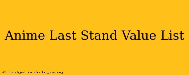 Anime Last Stand Value List