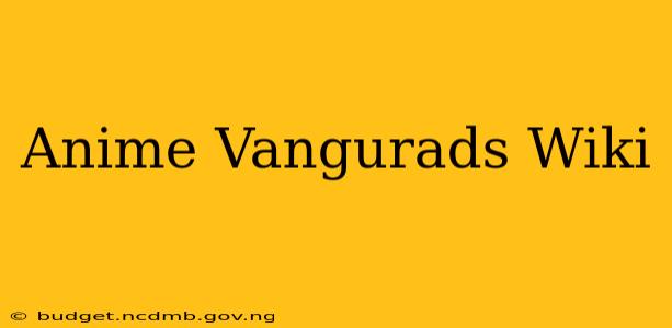 Anime Vangurads Wiki