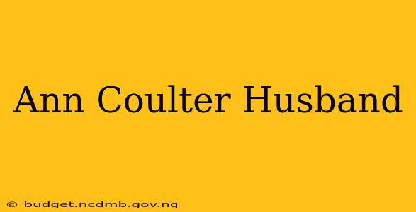 Ann Coulter Husband