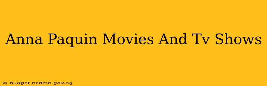 Anna Paquin Movies And Tv Shows