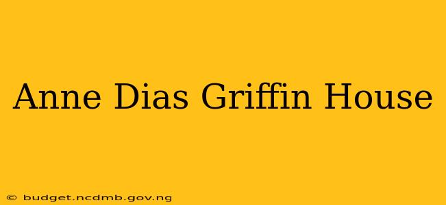 Anne Dias Griffin House