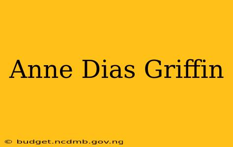 Anne Dias Griffin