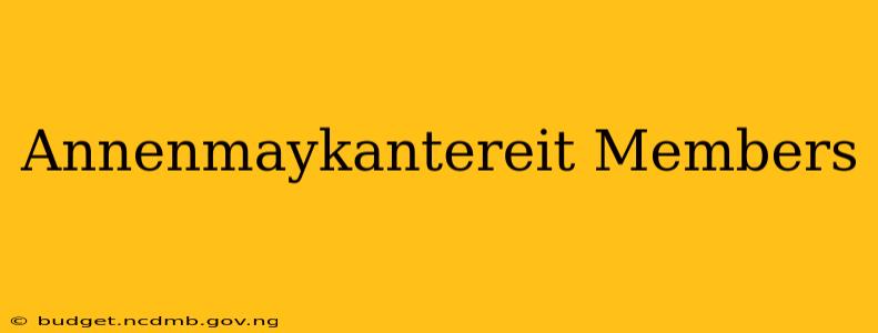 Annenmaykantereit Members