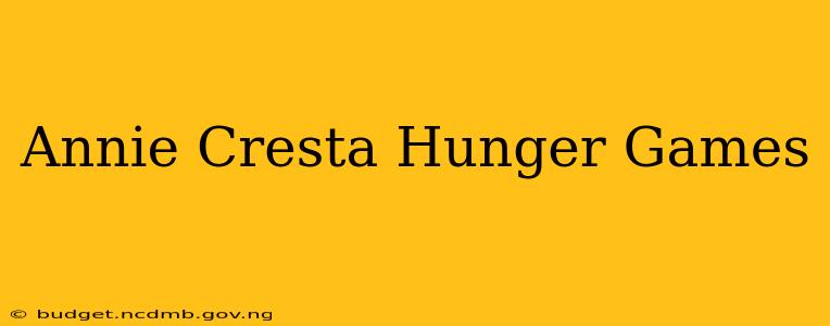 Annie Cresta Hunger Games