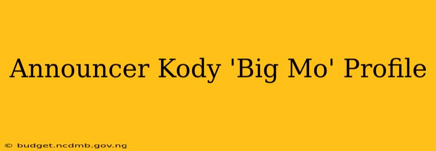 Announcer Kody 'Big Mo' Profile
