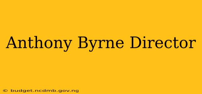 Anthony Byrne Director