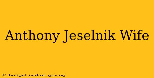 Anthony Jeselnik Wife