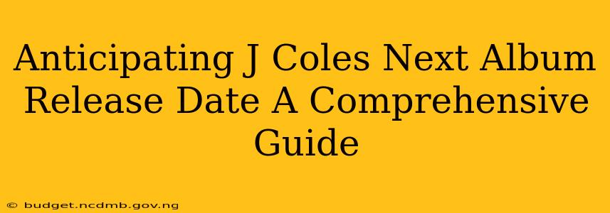 Anticipating J Coles Next Album Release Date A Comprehensive Guide