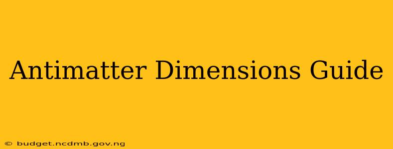 Antimatter Dimensions Guide