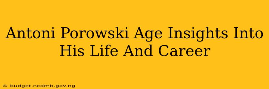 Antoni Porowski Age Insights Into His Life And Career