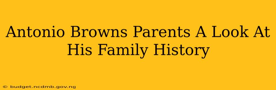 Antonio Browns Parents A Look At His Family History