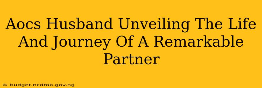 Aocs Husband Unveiling The Life And Journey Of A Remarkable Partner