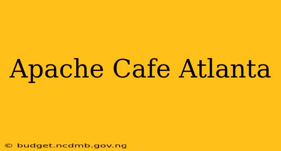 Apache Cafe Atlanta