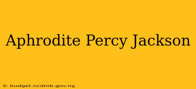 Aphrodite Percy Jackson