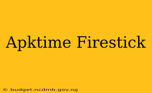 Apktime Firestick