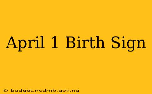 April 1 Birth Sign