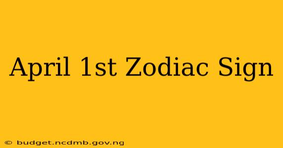 April 1st Zodiac Sign