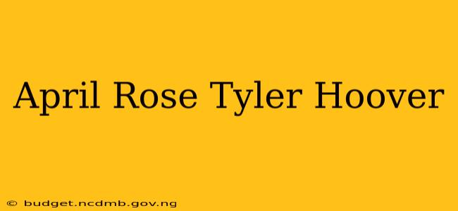 April Rose Tyler Hoover