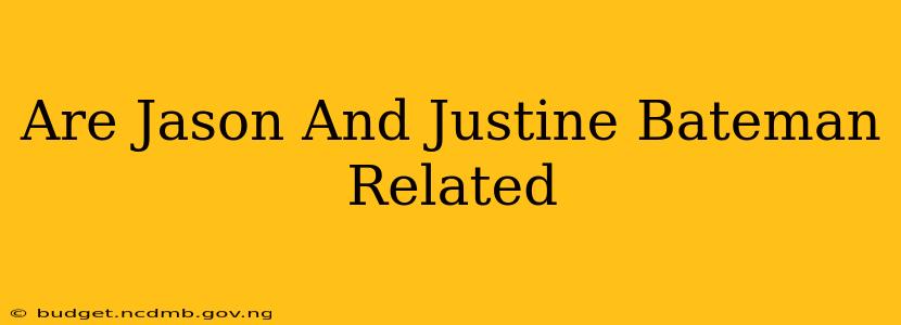 Are Jason And Justine Bateman Related