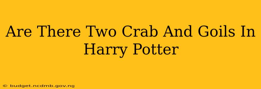 Are There Two Crab And Goils In Harry Potter
