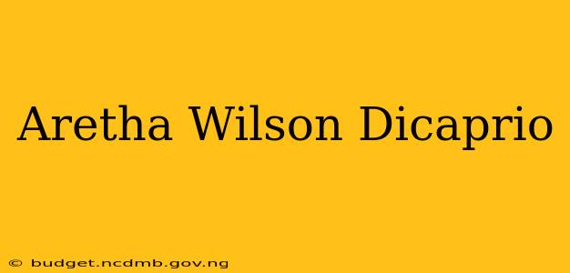 Aretha Wilson Dicaprio