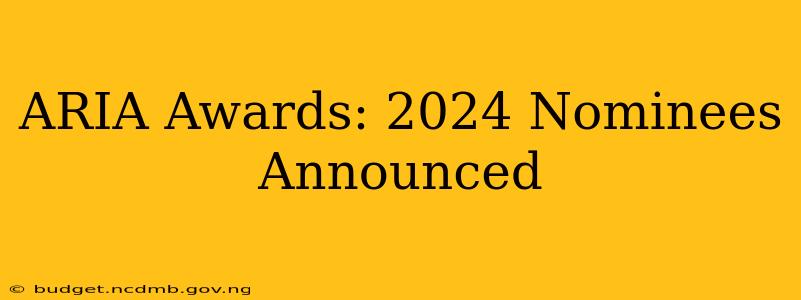 ARIA Awards: 2024 Nominees Announced