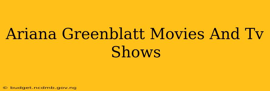Ariana Greenblatt Movies And Tv Shows