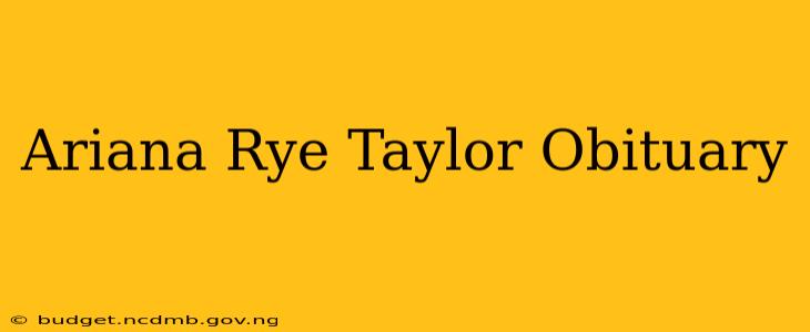Ariana Rye Taylor Obituary