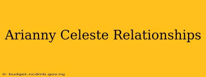 Arianny Celeste Relationships