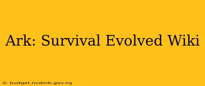 Ark: Survival Evolved Wiki