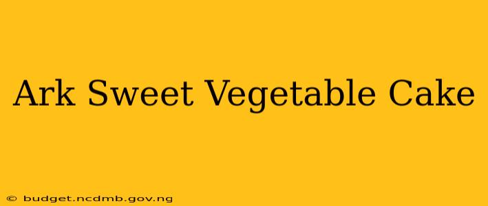 Ark Sweet Vegetable Cake