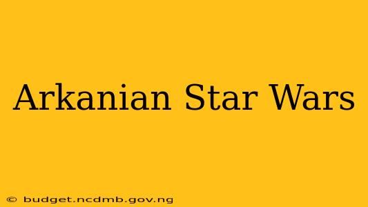 Arkanian Star Wars