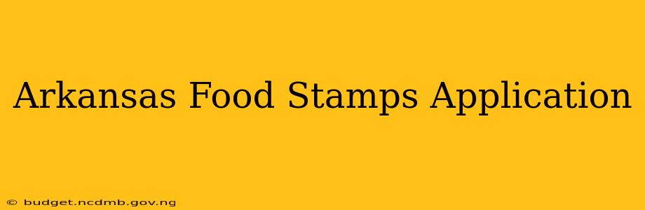 Arkansas Food Stamps Application