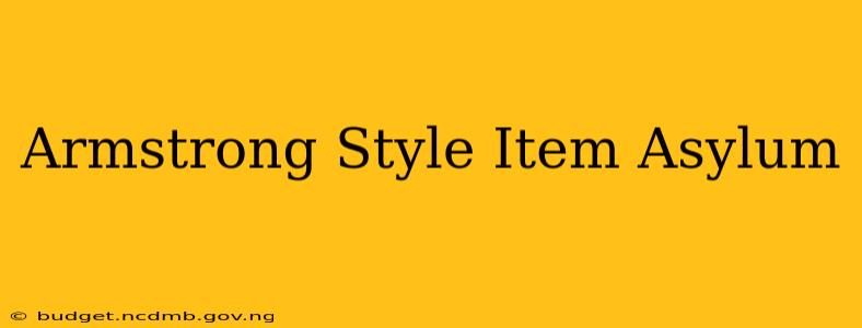 Armstrong Style Item Asylum