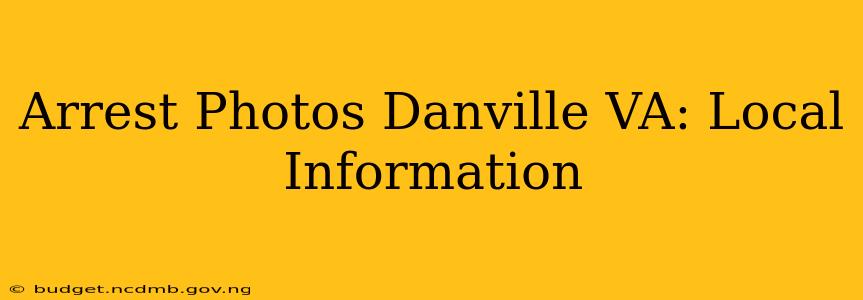 Arrest Photos Danville VA: Local Information