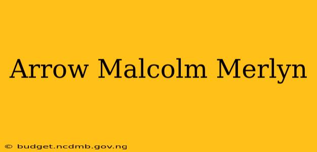 Arrow Malcolm Merlyn