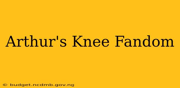 Arthur's Knee Fandom