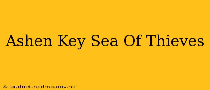 Ashen Key Sea Of Thieves