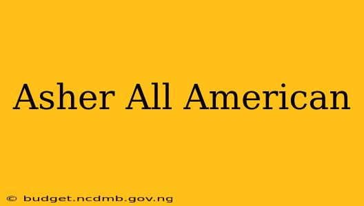Asher All American