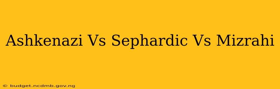 Ashkenazi Vs Sephardic Vs Mizrahi