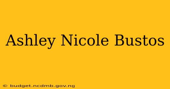 Ashley Nicole Bustos