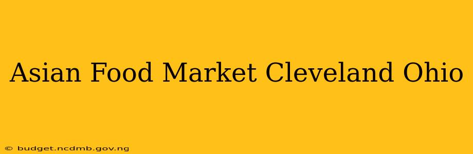 Asian Food Market Cleveland Ohio