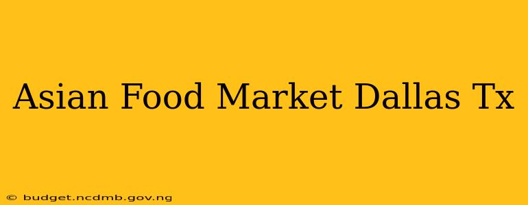 Asian Food Market Dallas Tx
