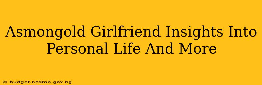 Asmongold Girlfriend Insights Into Personal Life And More