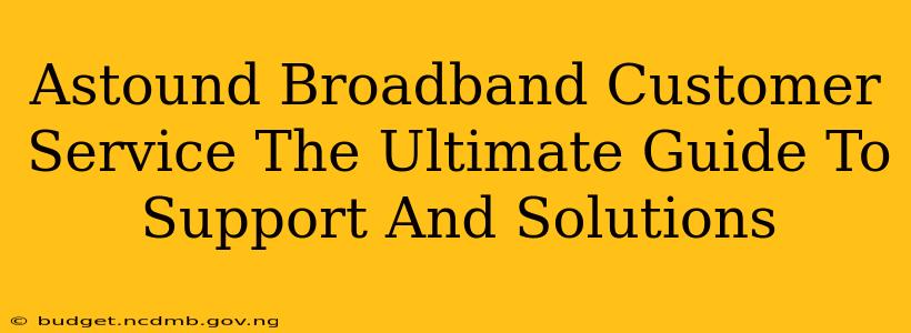 Astound Broadband Customer Service The Ultimate Guide To Support And Solutions