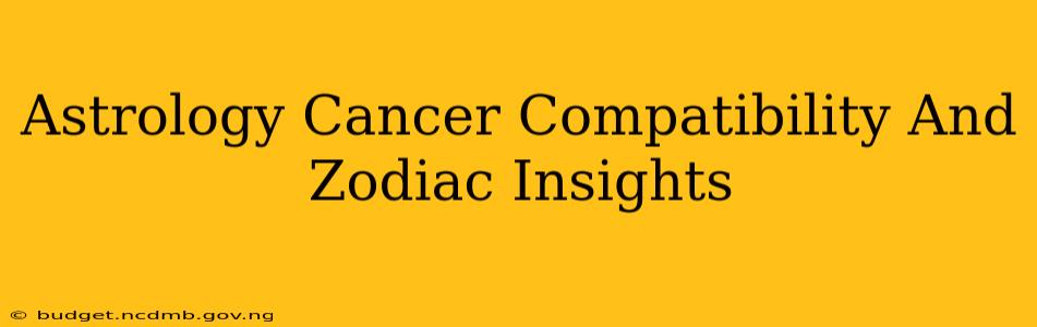 Astrology Cancer Compatibility And Zodiac Insights