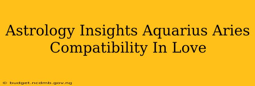 Astrology Insights Aquarius Aries Compatibility In Love