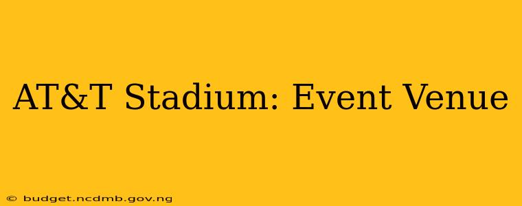 AT&T Stadium: Event Venue