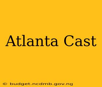 Atlanta Cast